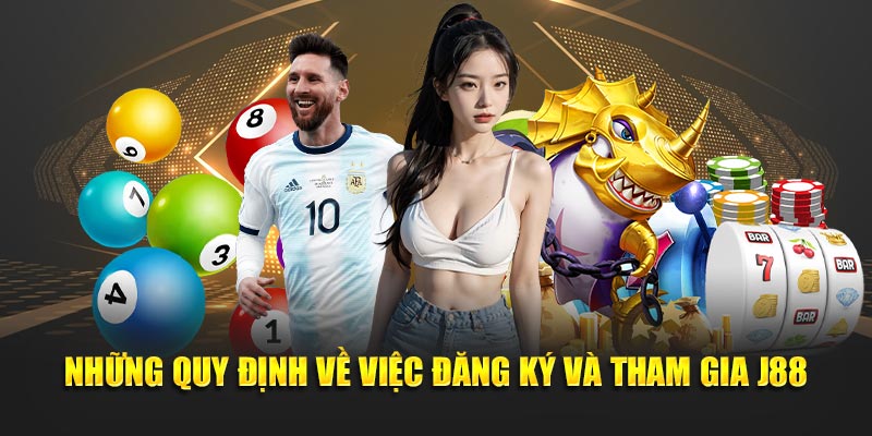 Những quy định về việc đăng ký và tham gia J88