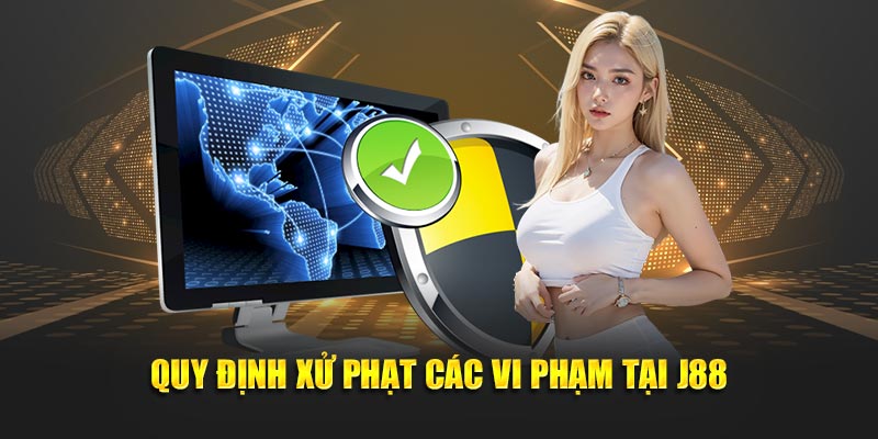 Quy định xử phạt các vi phạm tại J88