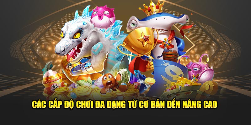 Hệ thống chơi từ đơn giản đến tinh vi