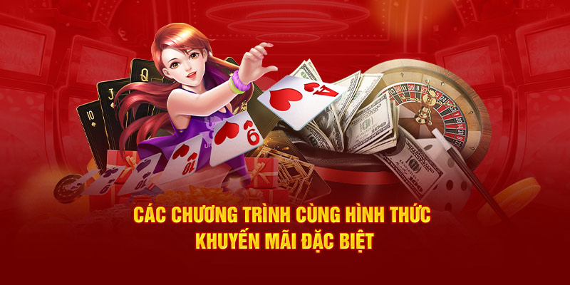 Các chương trình cùng hình thức khuyến mãi đặc biệt