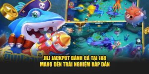 JILI Jackpot Đánh Cá Tại J88 Mang Đến Trải Nghiệm Hấp Dẫn