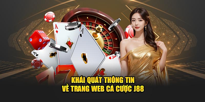 Khái quát thông tin về trang web cá cược J88