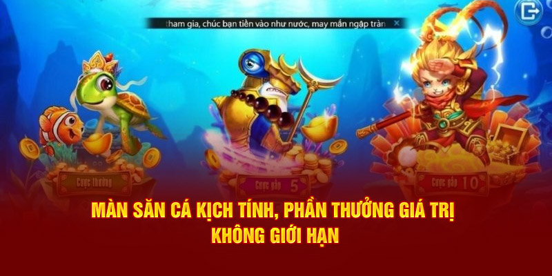 Màn săn cá kịch tính, phần thưởng giá trị không giới hạn