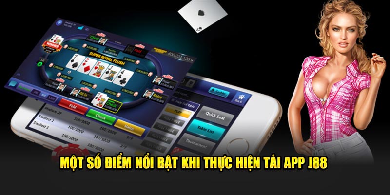 Một số điểm nổi bật khi thực hiện tải app J88