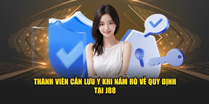 Thành viên cần lưu ý khi nắm rõ về quy định tại J88