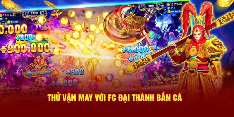 Thử vận may với FC Đại Thánh Bắn Cá 