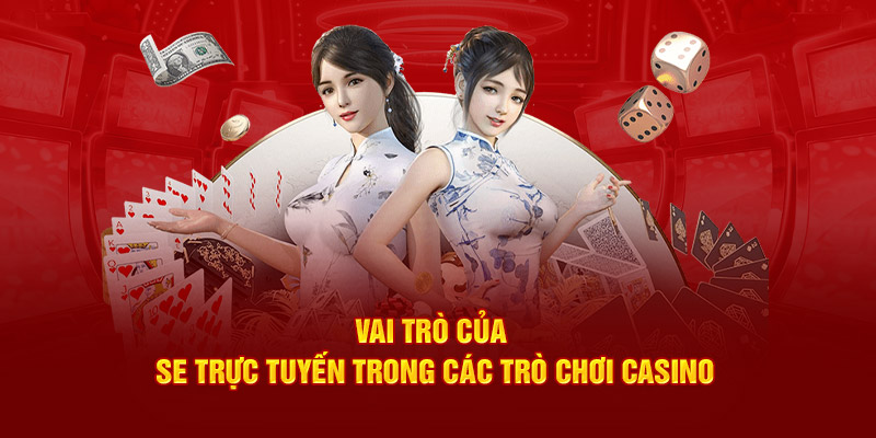 Vai trò của SE trực tuyến trong các trò chơi casino